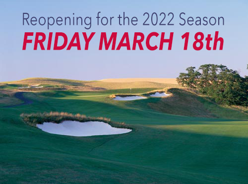 GOLF COURSE OPENS MARCH 18th!